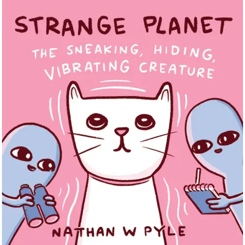 Strange Planet: The Sneaking, Hiding, Vibrating Creature - Hardcover
