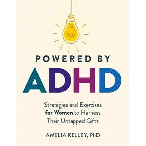 Powered by ADHD: Strategies and Exercises for Women to Harness Their Untapped Gifts - Paperback