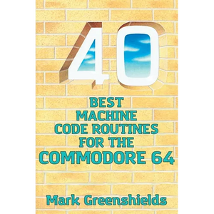 40 Best Machine Code Routines for the Commodore 64 - Paperback