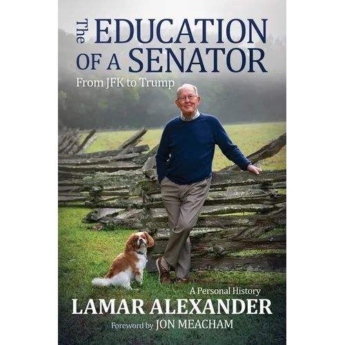The Education of a Senator: From JFK to Trump - Hardcover