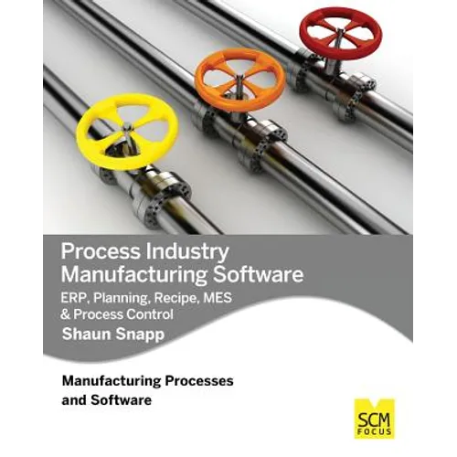 Process Industry Manufacturing Software: ERP, Planning, Recipe, MES & Process Control - Paperback