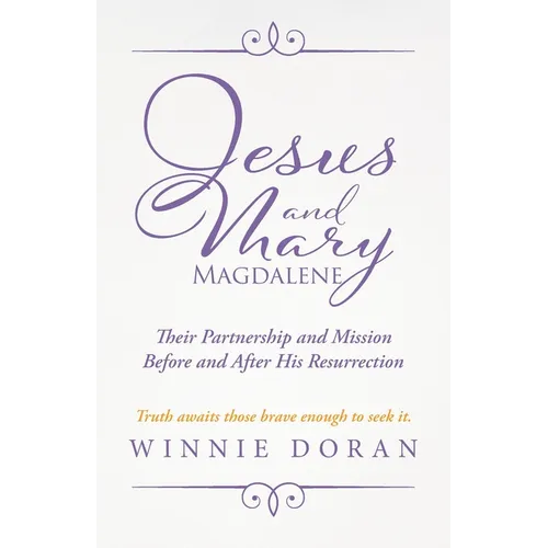 Jesus and Mary Magdalene: Their Partnership and Mission Before and After His Resurrection - Paperback