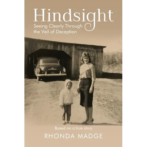 The Hindsight - Pre-Launch Edition: Seeing Clearly through the Veil of Deception - Paperback