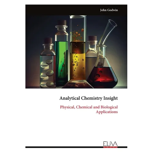 Analytical Chemistry Insight: Physical, Chemical and Biological Applications - Paperback