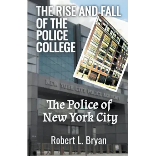 The Rise and Fall of the Police College - Paperback