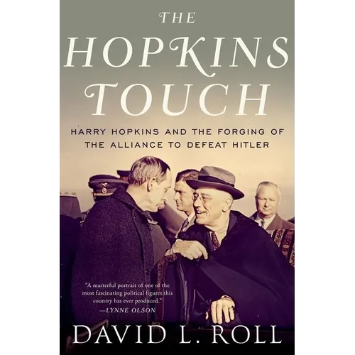 The Hopkins Touch: Harry Hopkins and the Forging of the Alliance to Defeat Hitler - Paperback