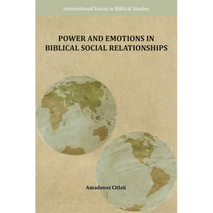Power and Emotions in Biblical Social Relationships - Paperback