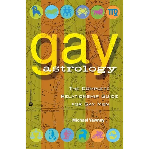 Gay Astrology: The Complete Relationship Guide for Gay Men - Paperback
