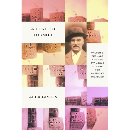 A Perfect Turmoil: Walter E. Fernald and the Struggle to Care for America's Disabled - Paperback