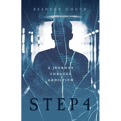 Step 4: A Journey Through Addiction - Paperback