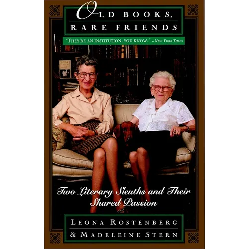 Old Books, Rare Friends: Two Literary Sleuths and Their Shared Passion - Paperback