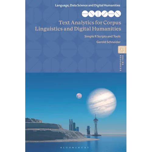 Text Analytics for Corpus Linguistics and Digital Humanities: Simple R Scripts and Tools - Paperback