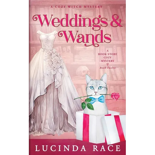 Weddings & Wands: A Paranormal Witch Cozy Mystery - Paperback