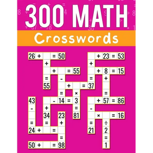 300 Math CrossWords: Addition, Subtraction, Multiplication, and Division Math CrossWords Grade 3 and Above, Age +8 - Paperback