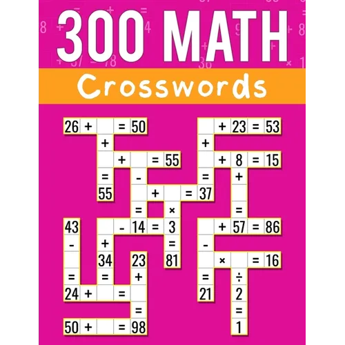 300 Math CrossWords: Addition, Subtraction, Multiplication, and Division Math CrossWords Grade 3 and Above, Age +8 - Paperback