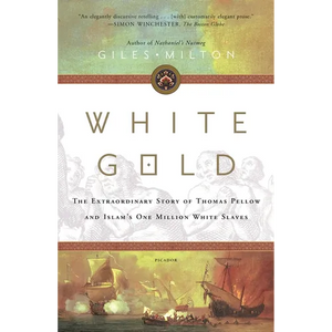 White Gold: The Extraordinary Story of Thomas Pellow and Islam's One Million White Slaves - Paperback