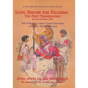 Long Before the Pilgrims/Anos Antes de Los Peregrinos: The First Thanksgiving, El Paso del Norte, 1598/El Primer Dia de Accion de Gracias, El Paso del - Paperback