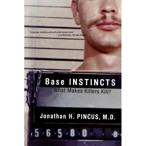 Base Instincts: What Makes Killers Kill? - Paperback