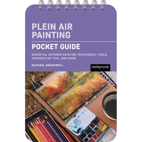 Plein Air Painting: Pocket Guide: Essential Outdoor Painting Techniques, Tools, Composition Tips, and More - Spiral