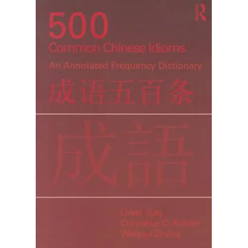 500 Common Chinese Idioms: An Annotated Frequency Dictionary - Paperback