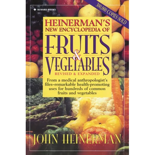 Heinerman's New Encyclopedia of Fruits & Vegetables: Revised & Expanded - Paperback