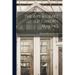 The Art & Craft Of Garden Making - Paperback