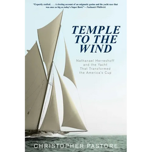 Temple to the Wind: Nathanael Herreshoff and the Yacht that Transformed the America's Cup - Paperback