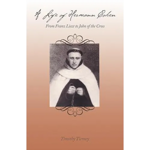 A Life of Hermann Cohen: From Franz Liszt to John of the Cross - Paperback