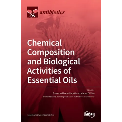 Chemical Composition and Biological Activities of Essential Oils - Hardcover