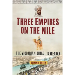 Three Empires on the Nile: The Victorian Jihad, 1869-1899 - Paperback