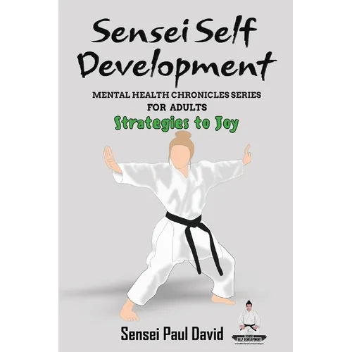 Sensei Self Development - Mental Health Chronicles Series - Strategies to Joy - Paperback