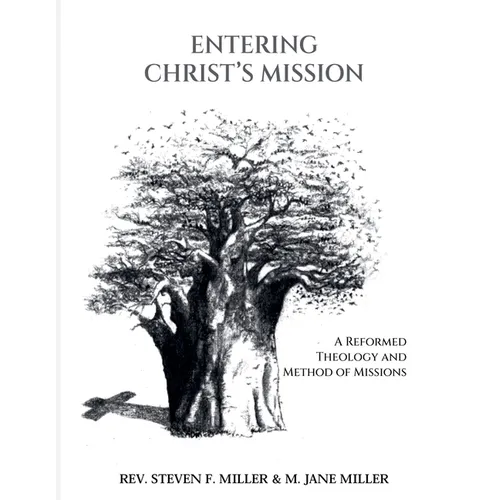 Entering Christ's Mission-A Reformed Theology and Method of Missions - Paperback
