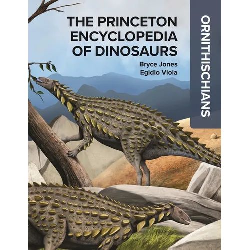 The Princeton Encyclopedia of Dinosaurs: Ornithischians - Hardcover