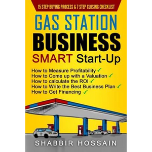 Gas Station Business Smart Start-Up: How to Measure Profitability, How to Come Up with a Valuation, How to Calculate the ROI, How to Write the Best Bu - Paperback