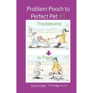 Problem Pooch to Perfect Pet Book 1: Troublesome to Tranquil - Paperback