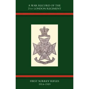 War Record of the 21st London Regiment (First Surrey Rifles) 1914-1919 - Paperback
