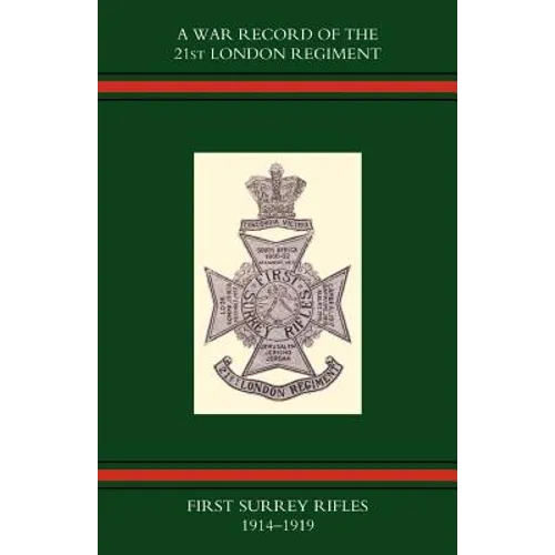 War Record of the 21st London Regiment (First Surrey Rifles) 1914-1919 - Paperback