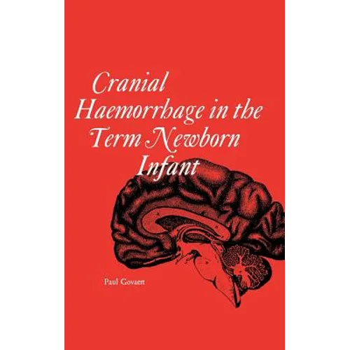 Cranial haemorrhage in the term new born infant - Hardcover