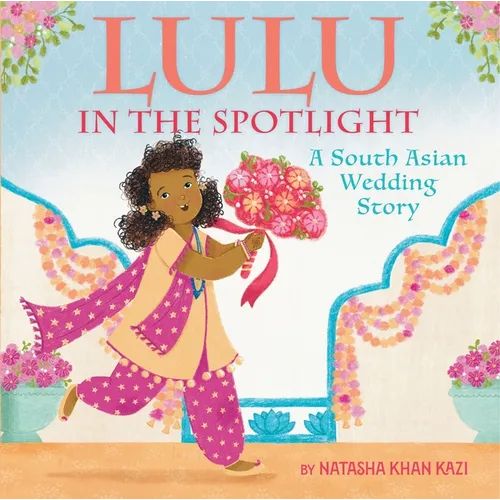 Lulu in the Spotlight: A South Asian Wedding Story - Hardcover