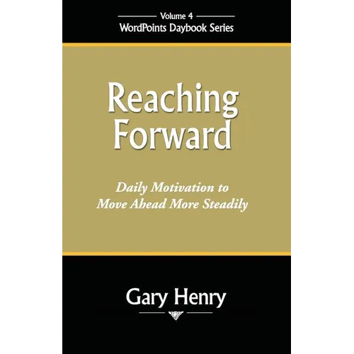 Reaching Forward: Daily Motivation to Move Ahead More Steadily - Paperback