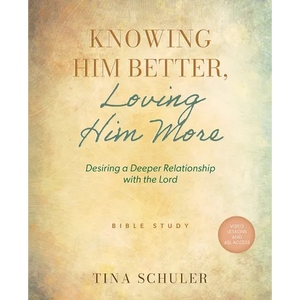 Knowing Him Better, Loving Him More: Desiring a Deeper Relationship with the Lord - Paperback