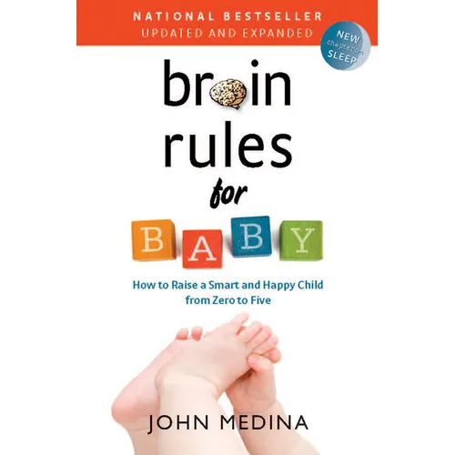 Brain Rules for Baby (Updated and Expanded): How to Raise a Smart and Happy Child from Zero to Five - Paperback