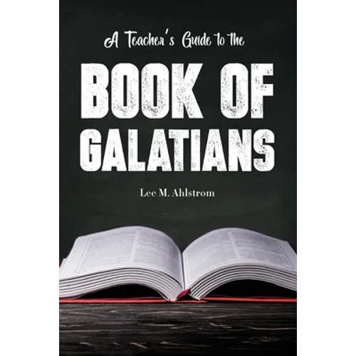 A Teacher's Guide to the Book of Galatians - Paperback