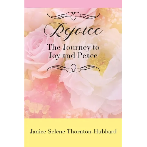 Rejoice: The Journey to Joy and Peace - Paperback