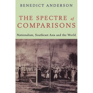 The Spectre of Comparisons: Nationalism, Southeast Asia, and the World - Paperback