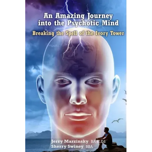 An Amazing Journey Into the Psychotic Mind - Breaking the Spell of the Ivory Tower - Paperback