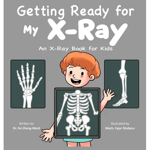 Getting Ready for My X-Ray: An X-Ray Book for Kids - Hardcover