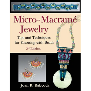 Micro-Macramé Jewelry: Tips and Techniques for Knotting with Beads - Paperback