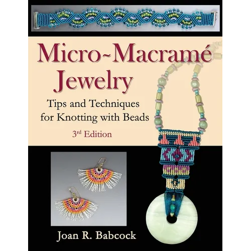 Micro-Macramé Jewelry: Tips and Techniques for Knotting with Beads - Paperback
