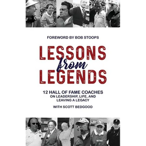 Lessons from Legends: 12 Hall of Fame Coaches on Leadership, Life, and Leaving a Legacy - Paperback